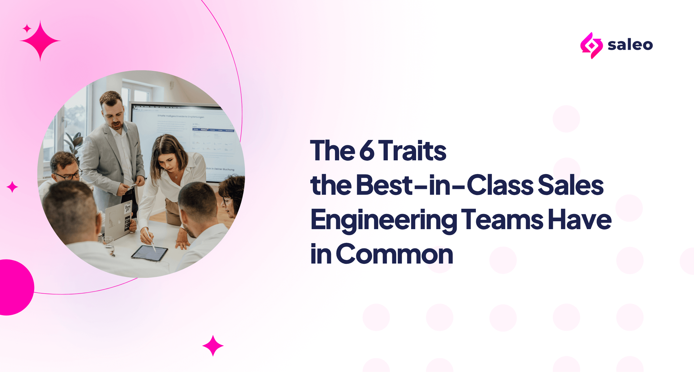The 6 Traits the Best-in-Class Sales Engineering Teams Have in Common